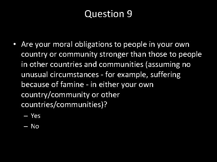 Question 9 • Are your moral obligations to people in your own country or