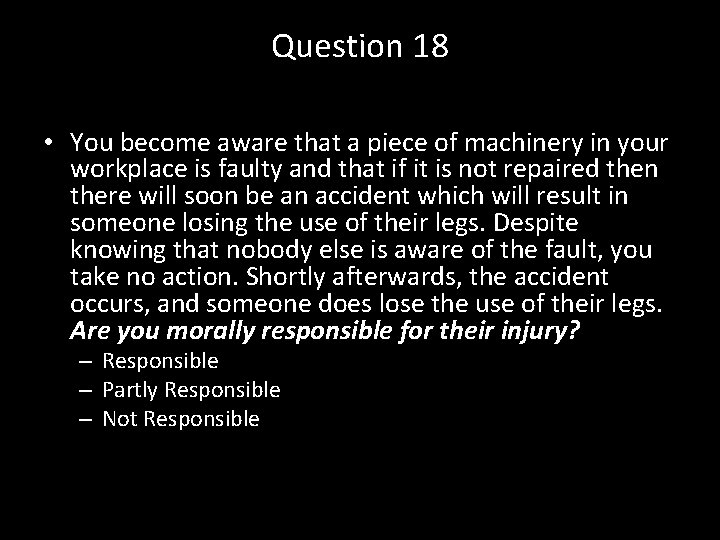 Question 18 • You become aware that a piece of machinery in your workplace