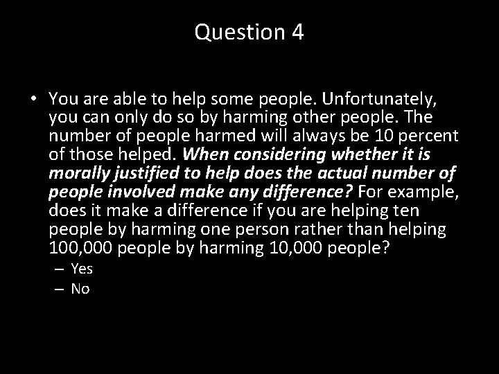 Question 4 • You are able to help some people. Unfortunately, you can only