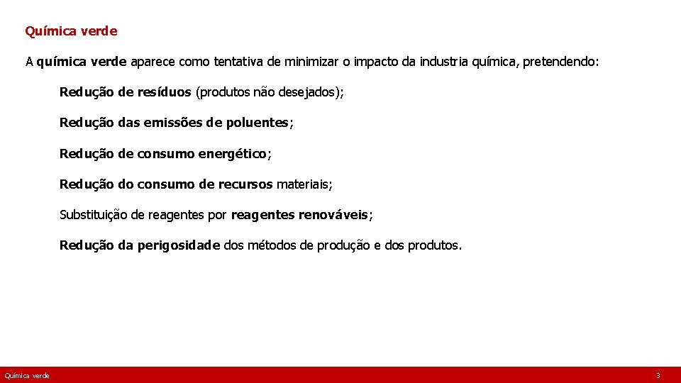 Química verde A química verde aparece como tentativa de minimizar o impacto da industria