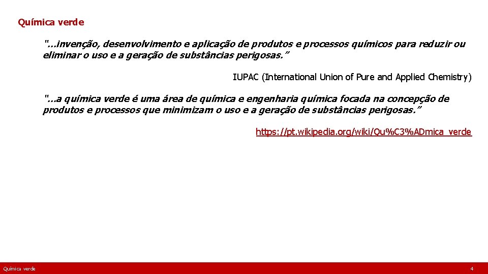 Química verde “…invenção, desenvolvimento e aplicação de produtos e processos químicos para reduzir ou