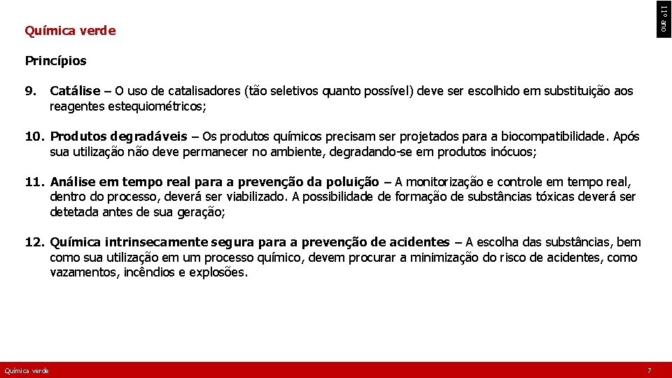 11º ano Química verde Princípios 9. Catálise – O uso de catalisadores (tão seletivos