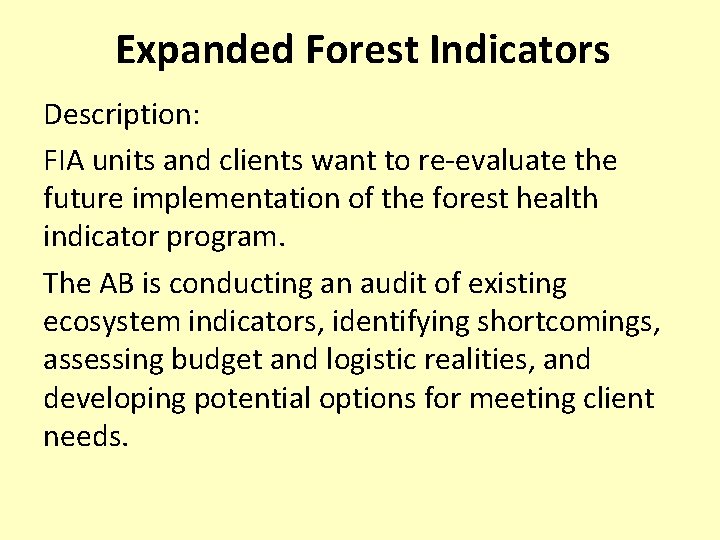 Expanded Forest Indicators Description: FIA units and clients want to re-evaluate the future implementation