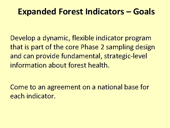 Expanded Forest Indicators – Goals Develop a dynamic, flexible indicator program that is part
