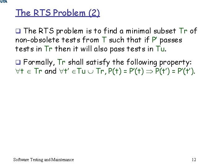 The RTS Problem (2) q The RTS problem is to find a minimal subset