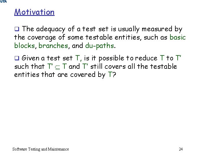 Motivation q The adequacy of a test set is usually measured by the coverage
