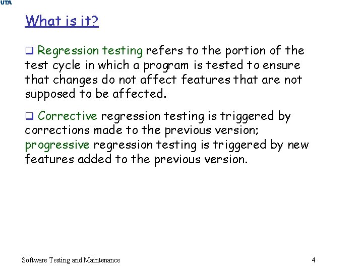 What is it? q Regression testing refers to the portion of the test cycle