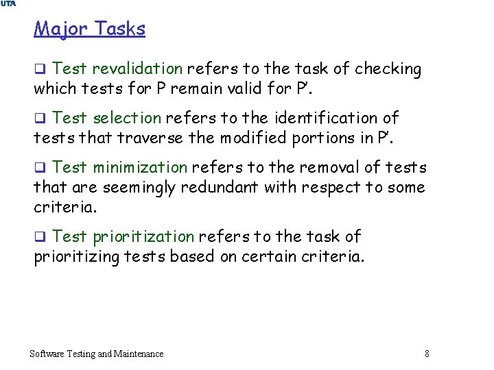 Major Tasks q Test revalidation refers to the task of checking which tests for