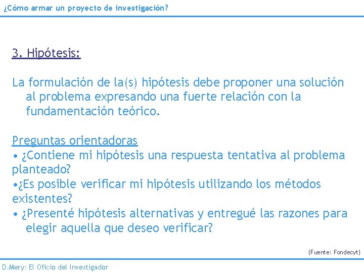 ¿Cómo armar un proyecto de investigación? 3. Hipótesis: La formulación de la(s) hipótesis debe