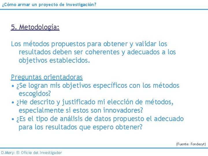 ¿Cómo armar un proyecto de investigación? 5. Metodología: Los métodos propuestos para obtener y