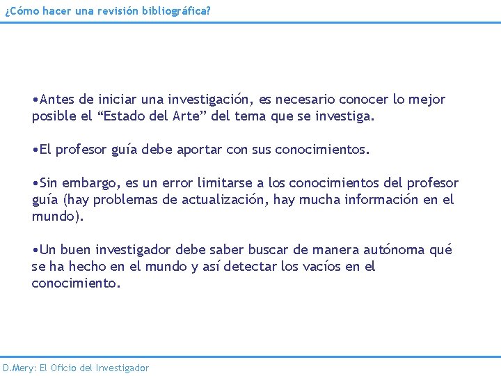 ¿Cómo hacer una revisión bibliográfica? • Antes de iniciar una investigación, es necesario conocer