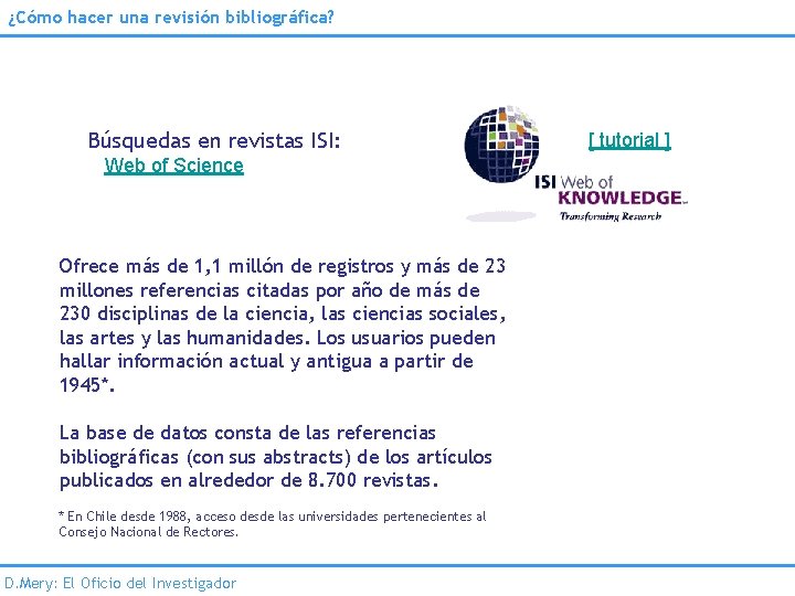 ¿Cómo hacer una revisión bibliográfica? Búsquedas en revistas ISI: Web of Science Ofrece más