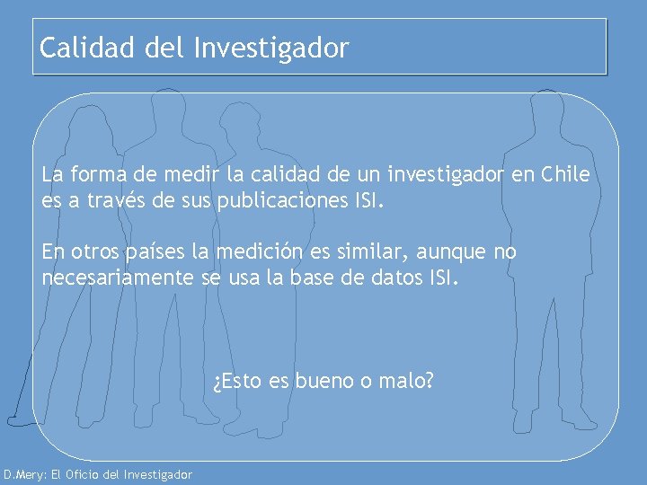 Calidad del Investigador La forma de medir la calidad de un investigador en Chile