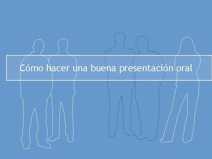 Cómo hacer una buena presentación oral 