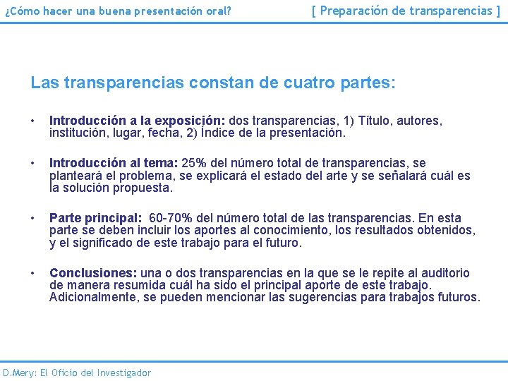 ¿Cómo hacer una buena presentación oral? [ Preparación de transparencias ] Las transparencias constan