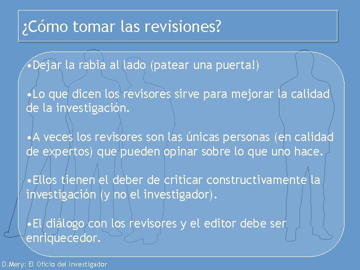 ¿Cómo tomar las revisiones? • Dejar la rabia al lado (patear una puerta!) •