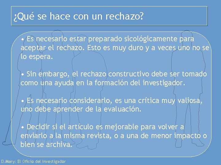 ¿Qué se hace con un rechazo? • Es necesario estar preparado sicológicamente para aceptar