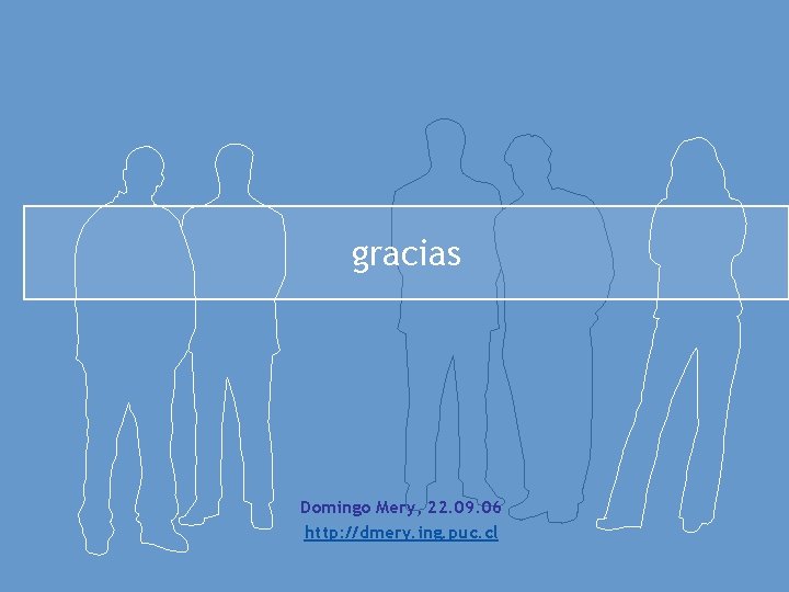 gracias Domingo Mery, 22. 09. 06 http: //dmery. ing. puc. cl 