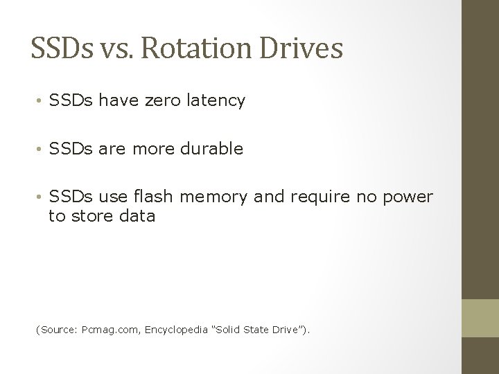 SSDs vs. Rotation Drives • SSDs have zero latency • SSDs are more durable