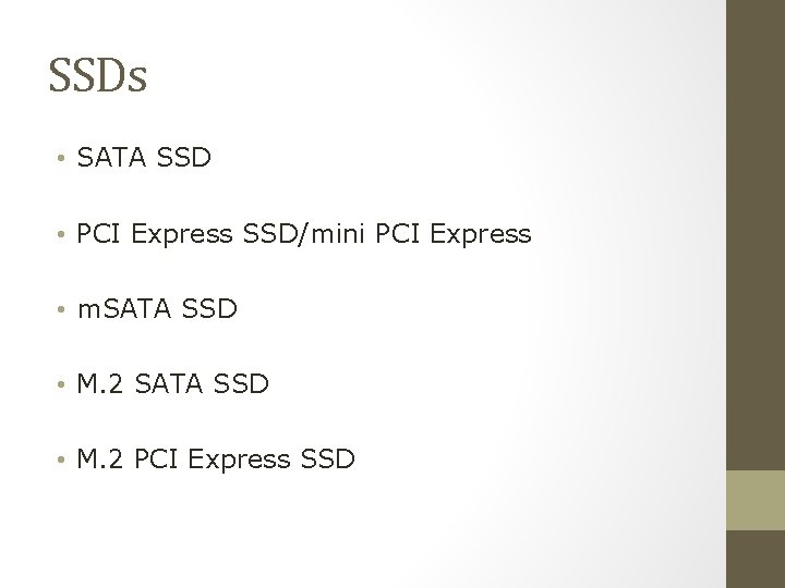 SSDs • SATA SSD • PCI Express SSD/mini PCI Express • m. SATA SSD
