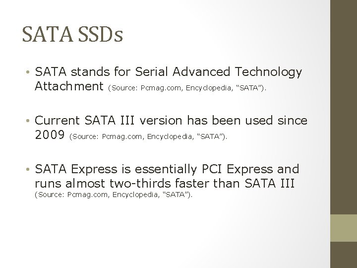SATA SSDs • SATA stands for Serial Advanced Technology Attachment (Source: Pcmag. com, Encyclopedia,