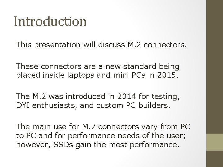 Introduction This presentation will discuss M. 2 connectors. These connectors are a new standard