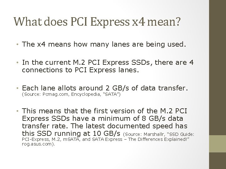 What does PCI Express x 4 mean? • The x 4 means how many