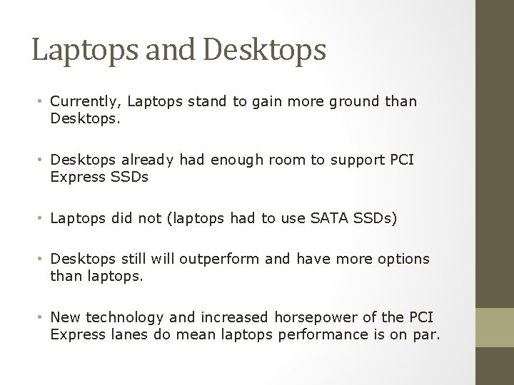 Laptops and Desktops • Currently, Laptops stand to gain more ground than Desktops. •
