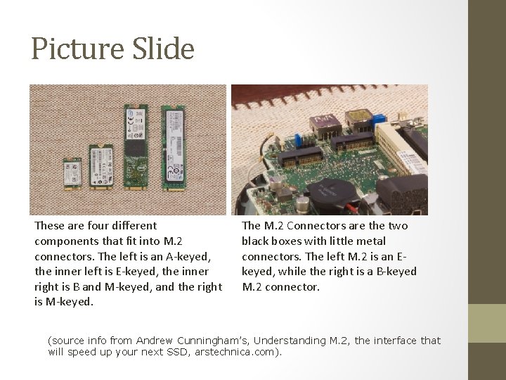 Picture Slide These are four different components that fit into M. 2 connectors. The