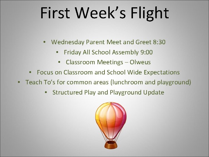 First Week’s Flight • Wednesday Parent Meet and Greet 8: 30 • Friday All