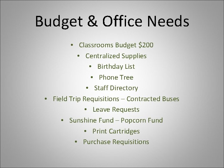 Budget & Office Needs • Classrooms Budget $200 • Centralized Supplies • Birthday List