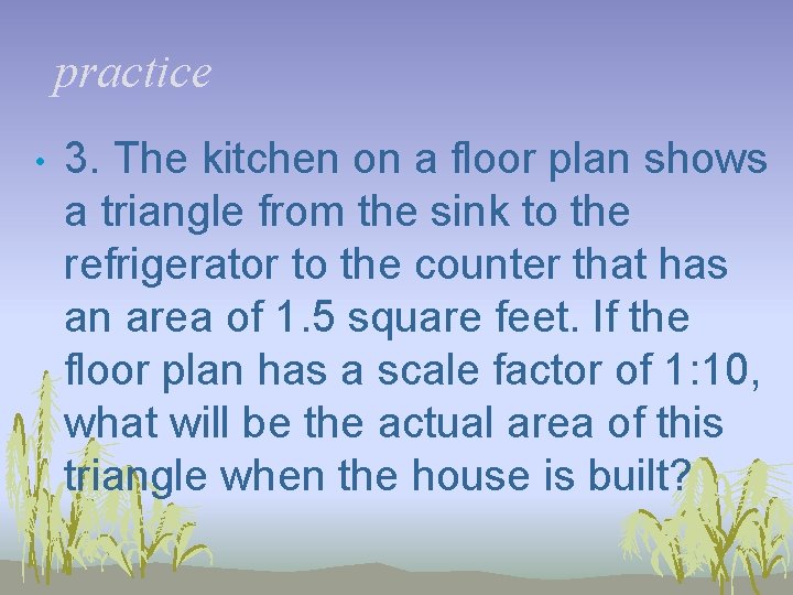 practice • 3. The kitchen on a floor plan shows a triangle from the