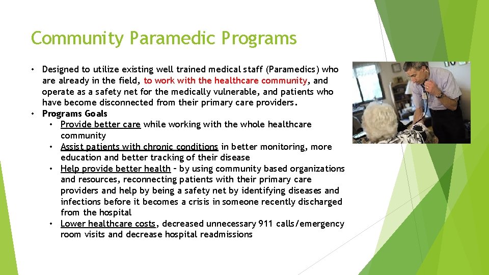 Community Paramedic Programs • Designed to utilize existing well trained medical staff (Paramedics) who