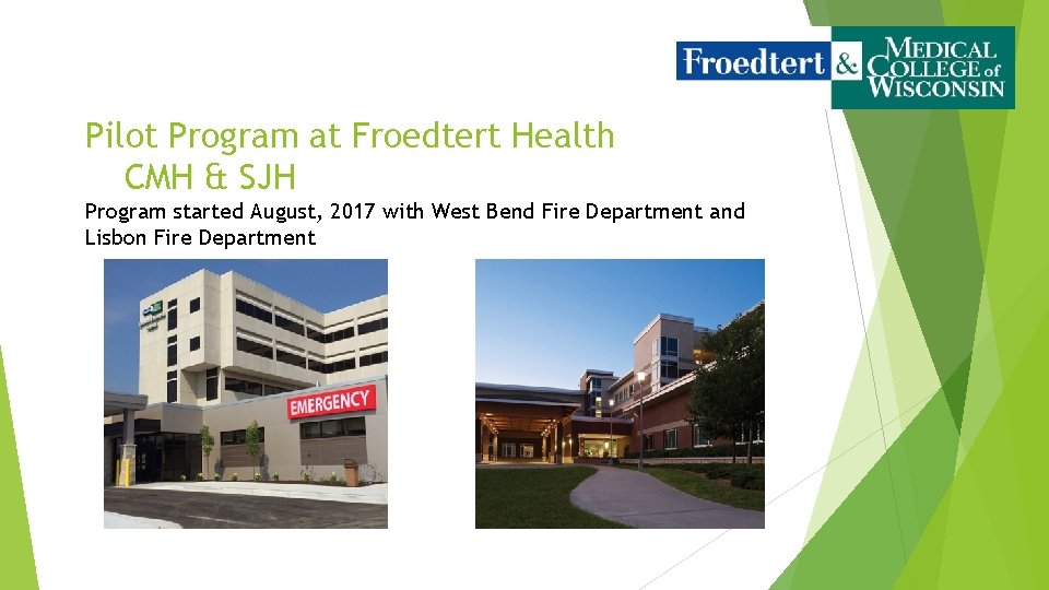 Pilot Program at Froedtert Health CMH & SJH Program started August, 2017 with West