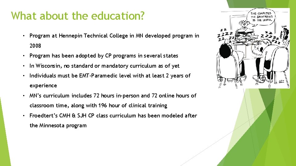 What about the education? • Program at Hennepin Technical College in MN developed program