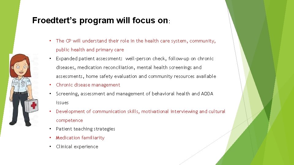 Froedtert’s program will focus on: • The CP will understand their role in the