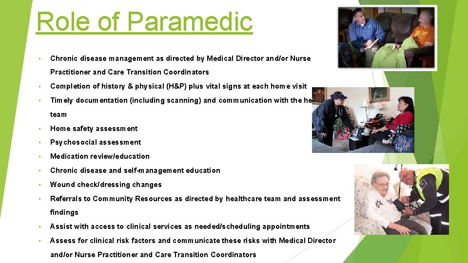 Role of Paramedic • Chronic disease management as directed by Medical Director and/or Nurse