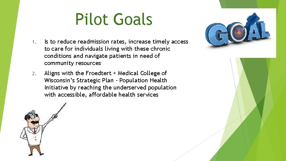 Pilot Goals 1. Is to reduce readmission rates, increase timely access to care for