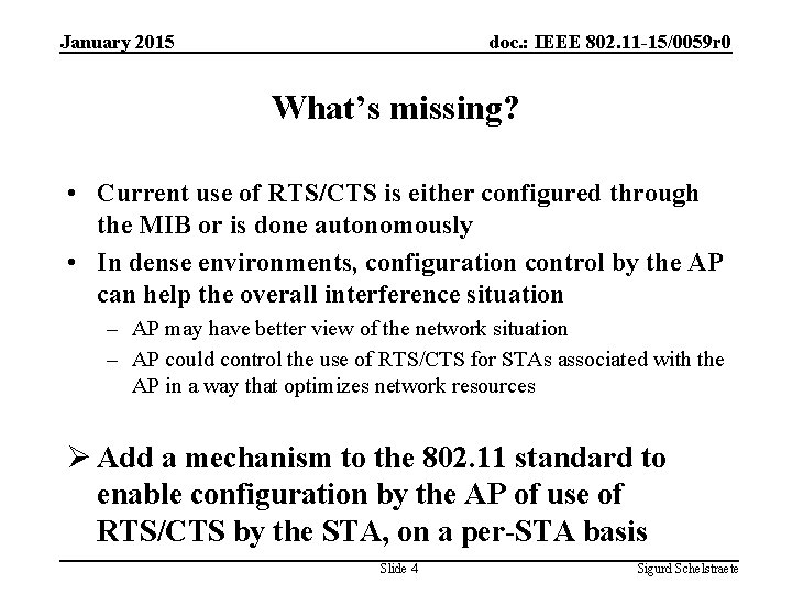 January 2015 doc. : IEEE 802. 11 -15/0059 r 0 What’s missing? • Current