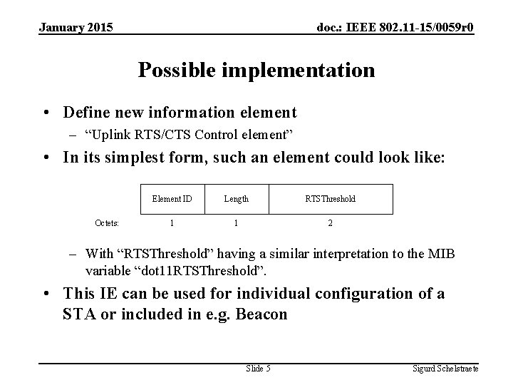 January 2015 doc. : IEEE 802. 11 -15/0059 r 0 Possible implementation • Define