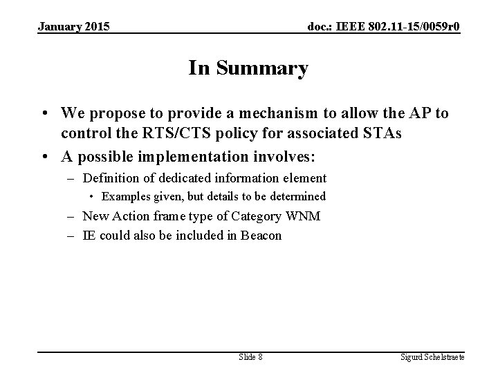 January 2015 doc. : IEEE 802. 11 -15/0059 r 0 In Summary • We