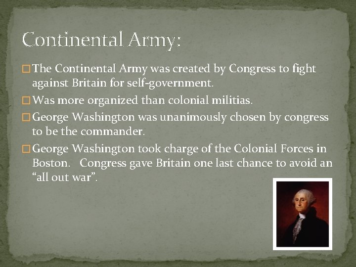 Continental Army: � The Continental Army was created by Congress to fight against Britain