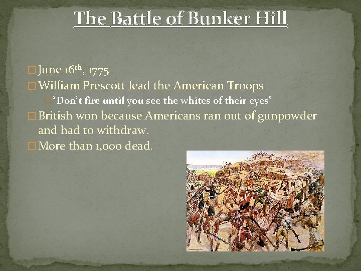 The Battle of Bunker Hill � June 16 th, 1775 � William Prescott lead