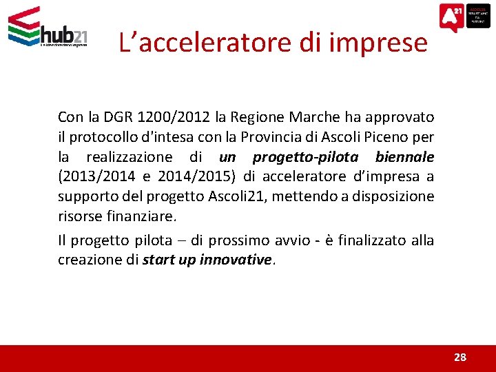 L’acceleratore di imprese Con la DGR 1200/2012 la Regione Marche ha approvato il protocollo