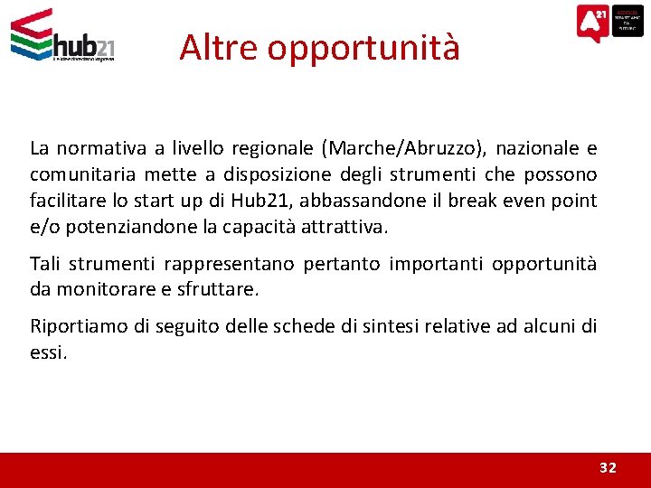 Altre opportunità La normativa a livello regionale (Marche/Abruzzo), nazionale e comunitaria mette a disposizione