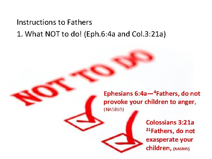 Instructions to Fathers 1. What NOT to do! (Eph. 6: 4 a and Col.