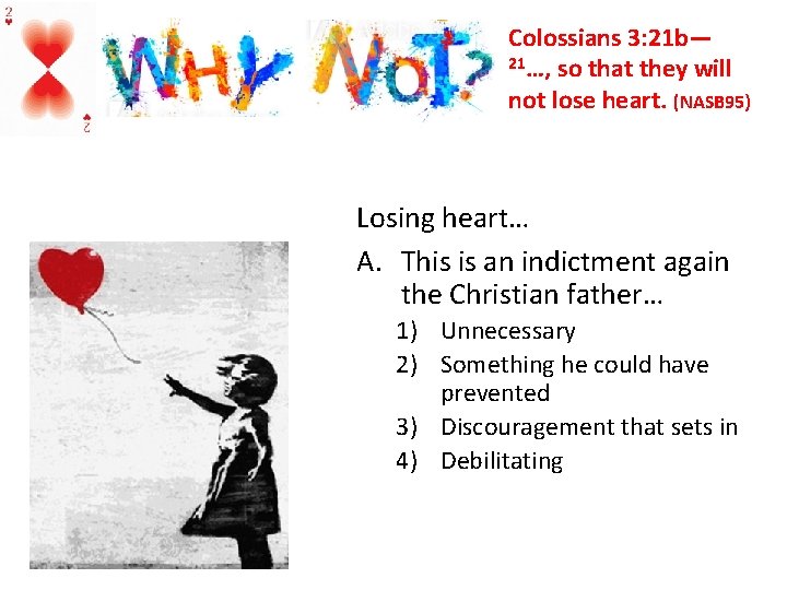 Colossians 3: 21 b— 21…, so that they will not lose heart. (NASB 95)