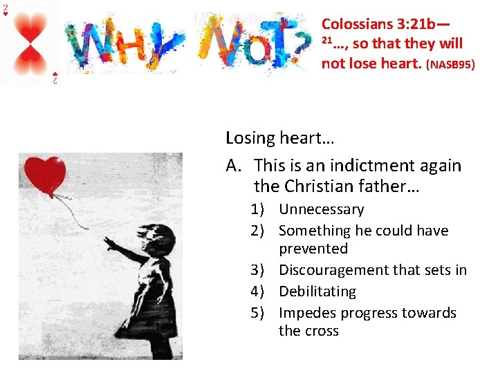 Colossians 3: 21 b— 21…, so that they will not lose heart. (NASB 95)