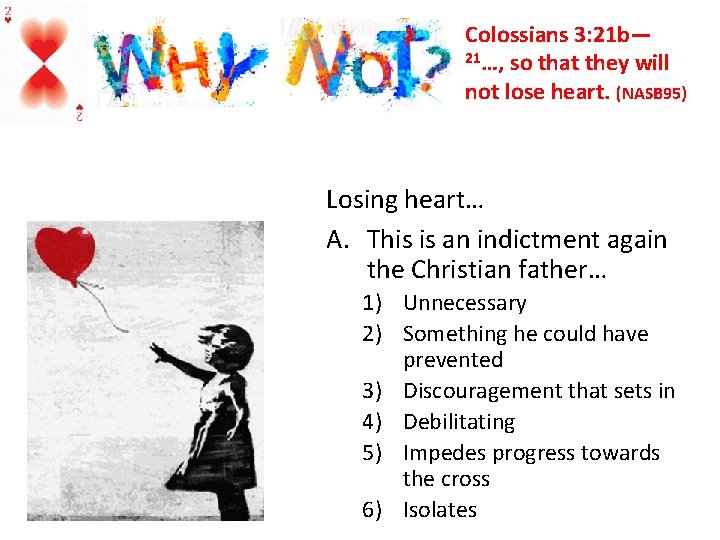 Colossians 3: 21 b— 21…, so that they will not lose heart. (NASB 95)