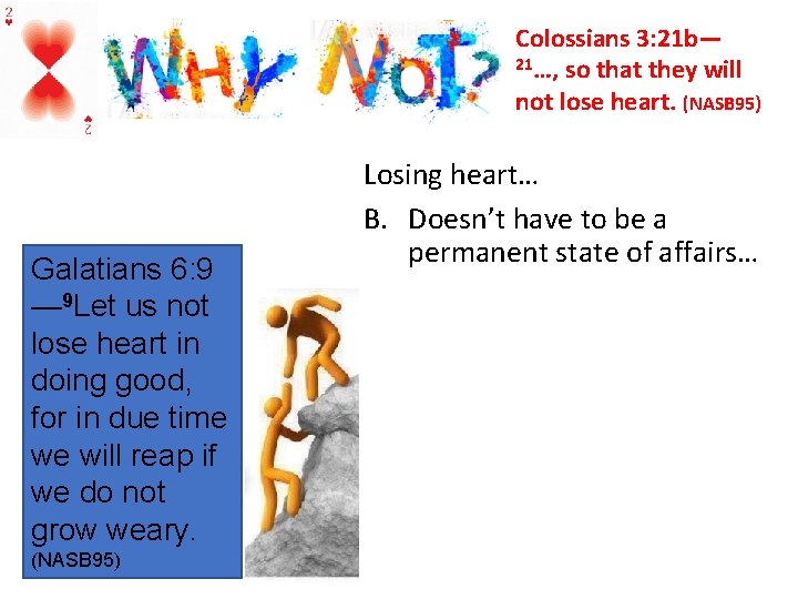 Colossians 3: 21 b— 21…, so that they will not lose heart. (NASB 95)